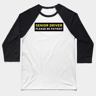 Senior Driver Please Be Patient Bumper Baseball T-Shirt